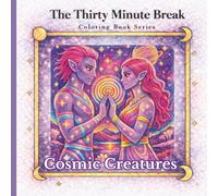 COSMIC CREATURES: The Thirty Minute Break Coloring Book Series