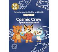 Cosmic Crew: Dot-to-Dot Book for Kids Ages 4-8: Fun Connect the Dots Activity Book with Space and Galaxy Puzzles for Kids