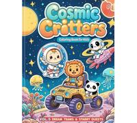 Cosmic Critters Vol. 5: Dream Teams & Starry Quests 50 Animal Astronaut Coloring Pages for Kids Ages 4-10: Cute Space Adventures with Penguins, Jellyfish, Candy Rockets & Friendship Missions