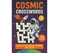 Cosmic Crosswords: Puzzles for Adults, Seniors, and Teens with Easy to Read Print about Space, Solar System, Spacecraft, Aliens, and More | 6x9 inches ... Gift for Vacation, Holidays, and Birthdays.