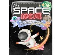 Cosmic Cutie: A Space Themed Coloring Book for Girls with Hamsters, Kitties, Rockets & Stardust Dreams
