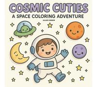 Cosmic Cuties: A Space Coloring Adventure - Bold & Easy For All Ages