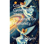 Cosmic Cycles And Their Influence on Humanity