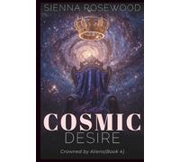 Cosmic Desire: A Why Choose Sci-Fi Omegaverse Reverse Harem Romance