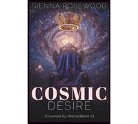 Cosmic Desire: A Why Choose Sci-Fi Omegaverse Reverse Harem Romance