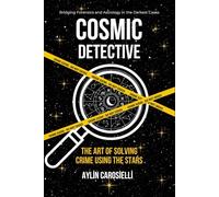 COSMIC DETECTIVE: The Art of Solving Crimes Using the Stars