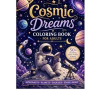 Cosmic Dreams Coloring Book: +50 Stunning Space Scenes, Planets, Astronauts & Galactic Designs for Relaxation and Creativity