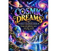 Cosmic Dreams: Escape Into Galaxies, Stars, and Other Worlds