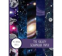 Cosmic Dreams: Galaxy-Themed Scrapbook Paper: 40 pages with galaxy and space designs 8" x 10"