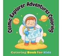 Cosmic Explorer Adventures Coloring: Simple Big Bold Space Fun for Kids Ages 4-8 with Planets Rockets Astronauts Aliens Solar System Easy Learning Pages