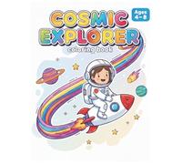 Cosmic Explorer: An Educational Space Coloring & Activity Book for Kids Ages 4-8
