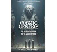 Cosmic Genesis: The First Gods of Sumer and the Anunnaki of Nibiru: 7