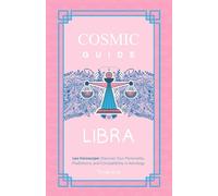 COSMIC GUIDE LIBRA: Libra Horoscope: Discover Your Personality, Predictions and Compatibility in Astrology
