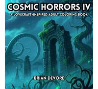 Cosmic Horror IV: A Lovecraft-Inspired Adult Coloring Book