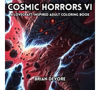 Cosmic Horror VI: A Lovecraft-Inspired Adult Coloring Book