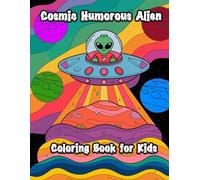 Cosmic Humorous Alien Coloring Book for Kids: Space Coloring Fun for Boys and Girls