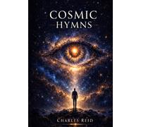 Cosmic Hymns: Poems on the Universe, Consciousness, and the Awakening Cosmos