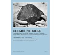 Cosmic Interiors. L’evoluzione della cultura del progetto tra uomo e universo-The evolution of design culture between man and the universe. Ediz. bilingue