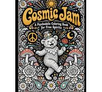 Cosmic Jam: A Psychedelic Coloring Book for Free Spirits