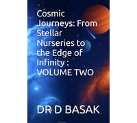 Cosmic Journeys: From Stellar Nurseries to the Edge of Infinity : VOLUME TWO