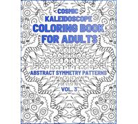 Cosmic Kaleidoscope Coloring Book for Adults: Abstract Symmetry Patterns