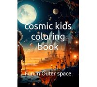 cosmic kids coloring book: Fun In Outer space