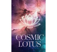 Cosmic Lotus Glow Journal: Illuminate Your Creativity and Inspiration: A stunning fusion of art, mindfulness, and creativity