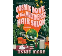 Annie Mare – Cosmic Love at the Multiverse Hair Salon – Tascabile