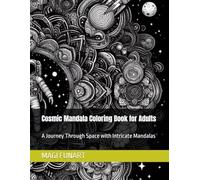 Cosmic Mandala Coloring Book for Adults: A Journey Through Space with Intricate Mandalas