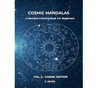 Cosmic Mandalas - Volume 2: A Mandala Coloring Book for Beginners