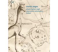 Cosmic Pages. Atlanti stellari negli Osservatori astronomici italiani. Ediz. italiana e inglese