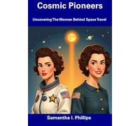 Cosmic Pioneers: Uncovering The Women Behind Space Travel
