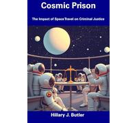 Cosmic Prison: The Impact of Space Travel on Criminal Justice