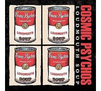 Cosmic Psychos - Loudmouth Soup