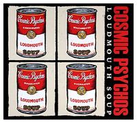 Cosmic Psychos - Loudmouth Soup