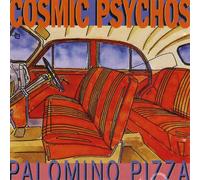 Cosmic Psychos - Palomino pizza (1993)