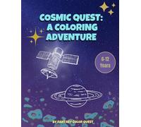 Cosmic Quest: A Coloring Adventure: Fun & Educational Space-Themed Coloring Book for Kids 6-12