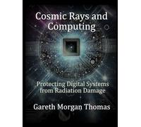 Cosmic Rays and Computing: Protecting Digital Systems from Radiation Damage