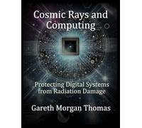 Cosmic Rays and Computing: Protecting Digital Systems from Radiation Damage