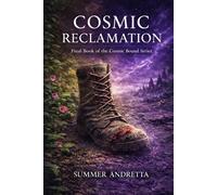 Cosmic Reclamation: Final Book Of The Cosmic Bound Series