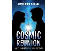 COSMIC REUNION: A love Beyond Time and a Hidden Truth: 1