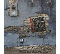 Cosmic Rough Riders - When You Come Around