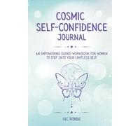 Cosmic Self-Confidence Journal: An Empowering Guided Workbook for Women to Step into Your Limitless Self