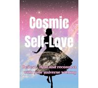 Cosmic Self-Love: A Guided Journal for Healing, Reflection, and Growth: Connect with your inner universe
