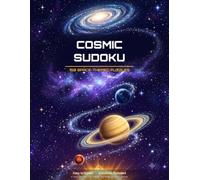 Cosmic Sudoku: 150 Space-Themed Puzzles from Easy to Expert