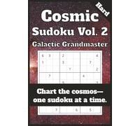 Cosmic Sudoku - Vol. 2: Galactic Grandmaster: 55 Hard Cosmic Sudoku Puzzles - Space-Themed Grids, Puzzle Solutions Included, Bonus Space Facts Between Puzzles