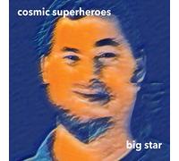 Cosmic Superheroes - Big Star