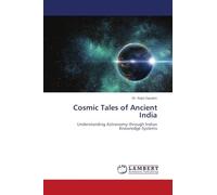 Cosmic Tales of Ancient India: Understanding Astronomy through Indian Knowledge Systems