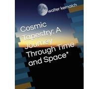 Cosmic Tapestry: A Journey Through Time and Space*