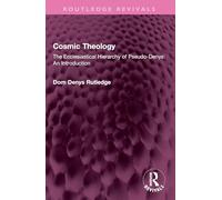 Cosmic Theology: The Ecclesiastical Hierarchy of Pseudo-Denys: An Introduction